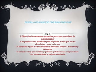 ESCRIBA5 UTILIDADESDEL PROGRAMAPUBLISHER
 