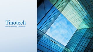 TinotechSales, Consultancy, Engineering
 