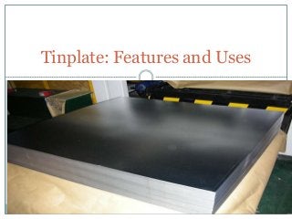 Tinplate: Features and Uses 
 