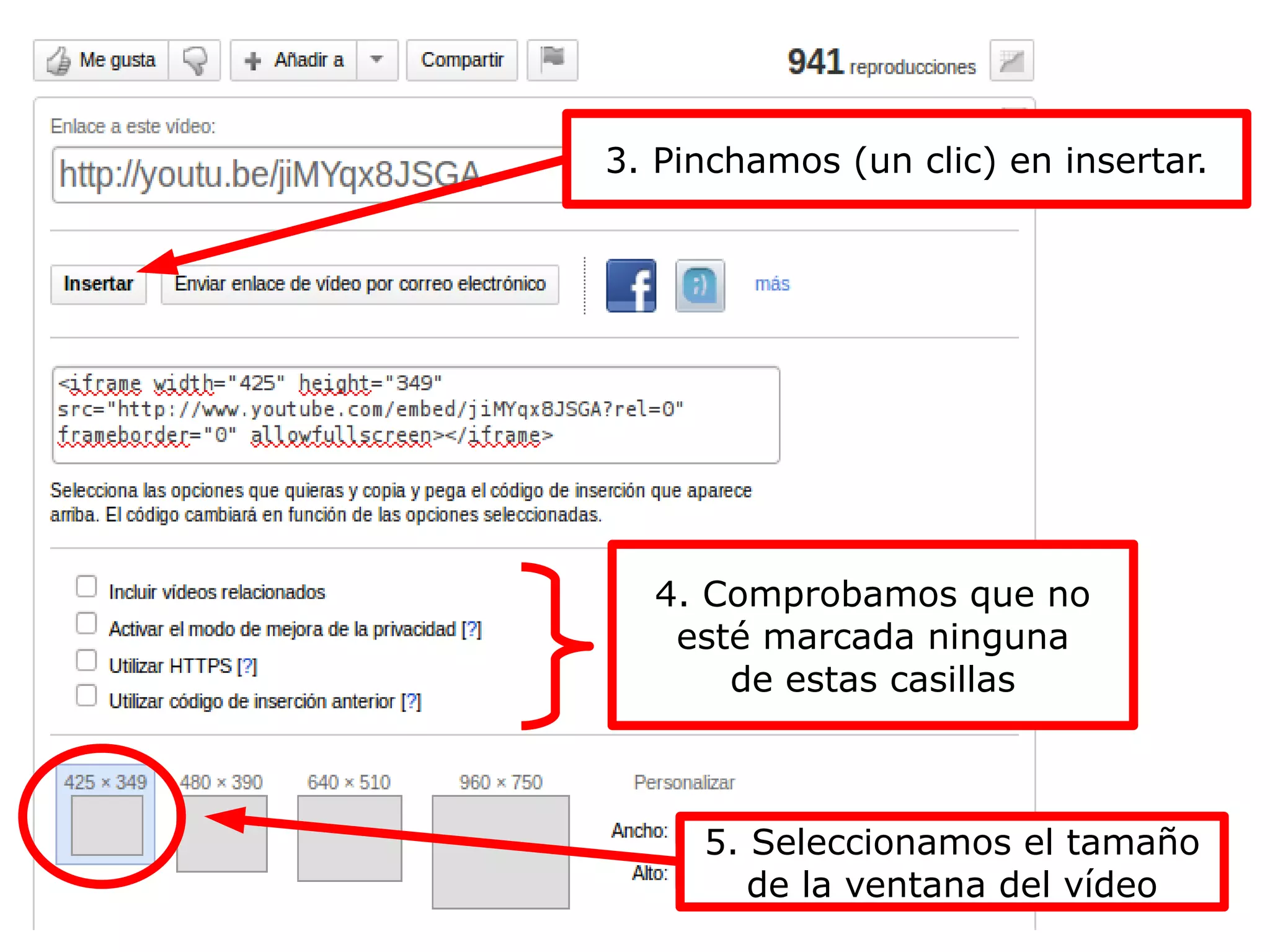 3. Pinchamos (un clic) en insertar. 5. Seleccionamos el tamaño de la ventana del vídeo 4. Comprobamos que no esté marcada ninguna de estas casillas