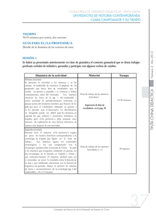 37
Sugerencia de lista de
vocabulario, en la pag. 39
Se habrá ya presentado anteriormente en clase de gramática el contexto gramatical que se desea trabajar:
perífrasis verbales de infinitivo, gerundio y participio con algunos verbos de cambio.
 