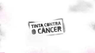Tinta contra o câncer - A.C.Camargo Cancer Center 