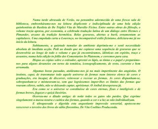 Numa tarde abrasada de Verão, na penumbra adormecida de uma fresca sala de biblioteca, embrenháramo-nos na leitura displicente e indisciplinada de uma bela edição quinhentista de Basileia de De Triplici Vita de Marsilio Ficino. Entre outras obras do filósofo, o volume trazia apensa, por economia, a celebrada tradução latina de um diálogo entre Hermes e Pimander, arcano da tradição hermética. Belas gravuras, abertas a buril, ornamentam as capitulares. Uma empolada carta a Lourenço, no incomparável estilo ficiniano, deliciara-me já no início da leitura. Subitamente, a quietude tumular do ambiente deprimiu-me e senti necessidade absoluta de imediata acção. Pedi ao doudo que me copiasse uma sequência de gravuras que se desenvolvia ao longo de todo o volume e que já encontráramos, idênticas em espírito, traço e assuntos, numa bela edição in follio dos Comentarios In Platonem, e corremos para casa. Dispus as cópias sobre o estirador, aprestei os lápis, as tintas e o papel e preparámo-nos para alguns devaneios em torno da temática, iconograficamente, de resto, coerente e bem arrumada. Algumas horas passadas, atoláramo-nos já na mais impertinente das angústias. O instinto, capaz de transmutar todo aquele universo de formas num intenso elenco de cores e graduações, era incapaz de discorrer, reinvocar e recrear as formas. As cores dispunham-se, sobrepunham-se e misturavam-se, sem que lográssemos impor-lhes os limites das formas que voavam céleres, subtis, não se deixando captar, aprisionar. O Aníbal desesperava já. Era como se o universo se constituísse de cores eternas, fixas e inteligíveis e de formas breves, fugazes e quiçá ilusórias. Ocorreu-me o ditado antigo: de noite todos os gatos são pardos. Que exprime singelamente a massa neutra e caótica das formas, quando a cor e a luz as não individualizam. E ultrapassada e digerida esta angustiante impressão sensorial, apeteceu-me reescrever o terceiro dos livros do sábio florentino, De Vita Coelitus Producenda. 