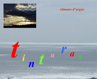 elmano d’argus t i n t u r a s 