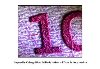 Impresión Calcográfica: Brillo de la tinta – Efecto de luz y sombra
 