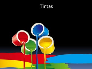 Tintas
 