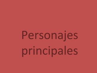 Personajes
principales

 
