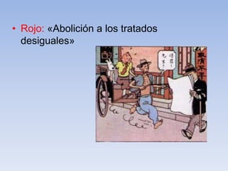 • Rojo: «Abolición a los tratados
desiguales»
 