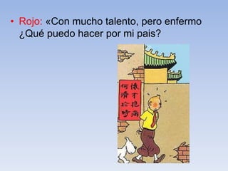• Rojo: «Con mucho talento, pero enfermo
¿Qué puedo hacer por mi pais?
 