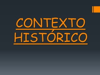 CONTEXTO
HISTÓRICO
 