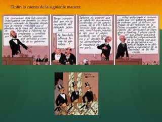 Tintín lo cuenta de la siguiente manera:
 