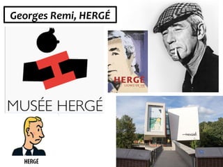 Georges	
  Remi,	
  HERGÉ	
  
 