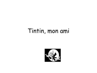 Tintin, mon ami 