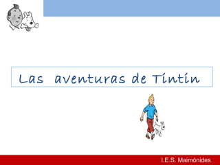 I.E.S. Maimónides Las  aventuras de Tintin  