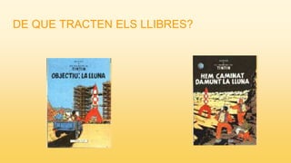 DE QUE TRACTEN ELS LLIBRES?