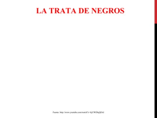 LA TRATA DE NEGROS

Fuente: http://www.youtube.com/watch?v=kjUWDIqQOxI

 