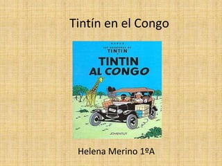 Tintín en el Congo
Helena Merino 1ºA
 