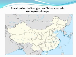 Localización de Shanghái en China, marcada
con rojo en el mapa

 