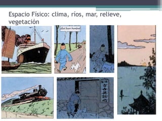 Espacio Físico: clima, ríos, mar, relieve,
vegetación
 