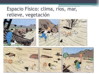 Espacio Físico: clima, ríos, mar,
relieve, vegetación
 