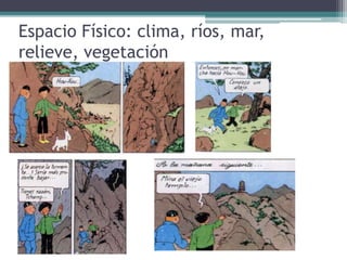 Espacio Físico: clima, ríos, mar,
relieve, vegetación
 