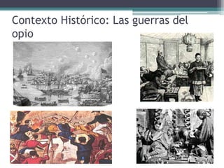 Contexto Histórico: Las guerras del
opio
 