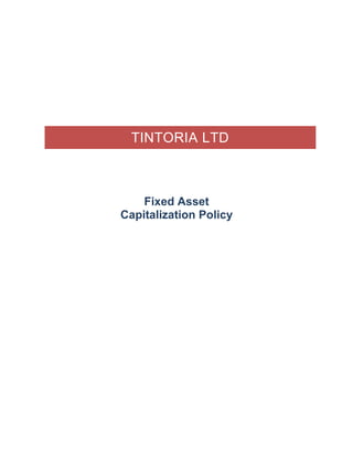TINTORIA LTD
Fixed Asset
Capitalization Policy
 
