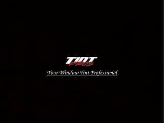 Your Window Tint Professional 
 