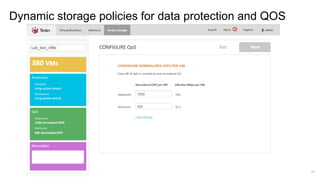 @Tintri
Dynamic storage policies for data protection and QOS
16
 