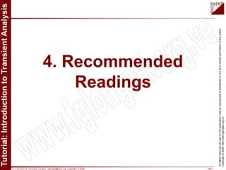 Dr. Francisco M. Gonzalez-Longatt, fglongatt@ieee.org .Copyright © 2009 19/21
Allrightsreserved.Nopartofthispublicationmaybereproducedordistributedinanyformwithoutpermissionoftheauthor.
Copyright©2009.http:www.fglongatt.org.ve
4. Recommended
Readings
 