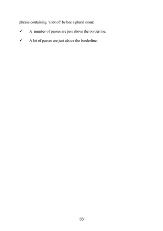 phrase containing ‘a lot of’ before a plural noun:
 A number of passes are just above the borderline.
 A lot of passes are just above the borderline.
33
 