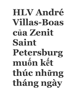 HLV André
Villas-Boas
của Zenit
Saint
Petersburg
muốn kết
thúc những
tháng ngày
 