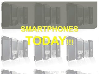SMARTPHONES TODAY!!! 4/1/2011 1 tinyade Elspeth kamphoni 