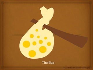 TinyBag
www.linkedin.com/in/elisarojas/
 