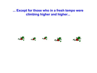 ... Except for those who in a fresh tempo were climbing higher and higher... 