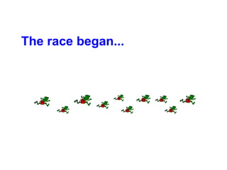 The race began...
 