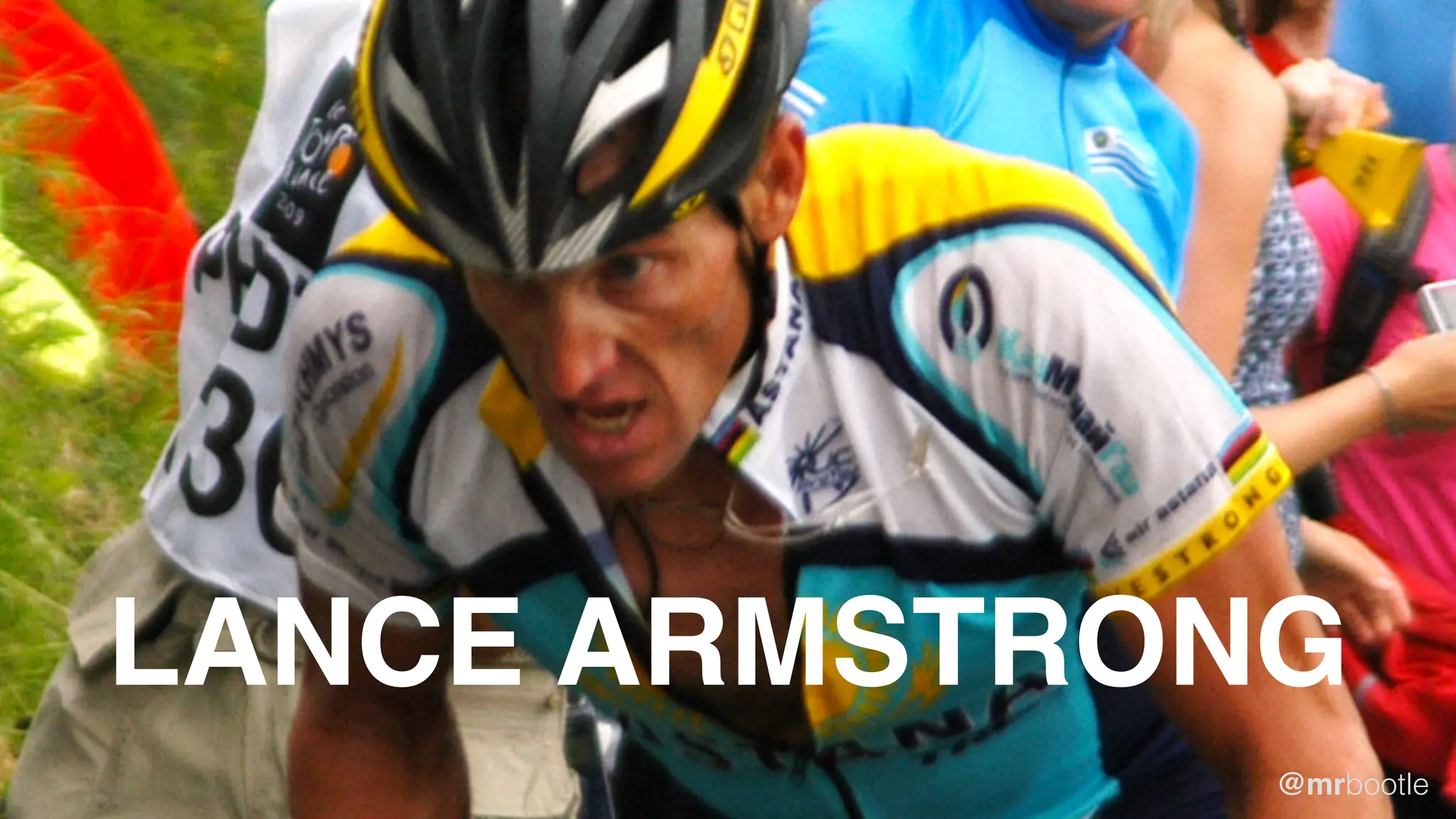 LANCE ARMSTRONG
@mrbootle