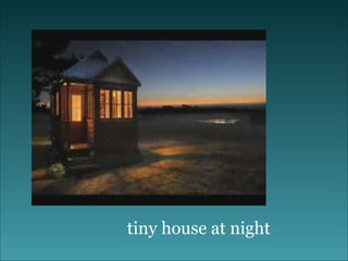 tiny house at night 