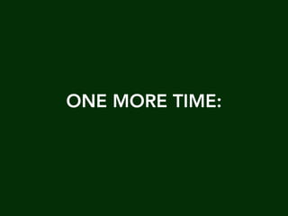 ONE MORE TIME:
 