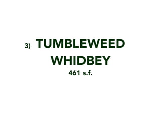 TUMBLEWEED
WHIDBEY
461 s.f.
3)
 