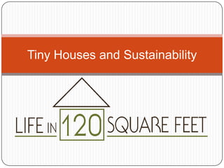 Tiny Houses and Sustainability

 