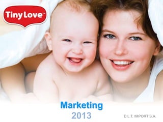 Marketing
2013 D.L.T. IMPORT S.A.
 
