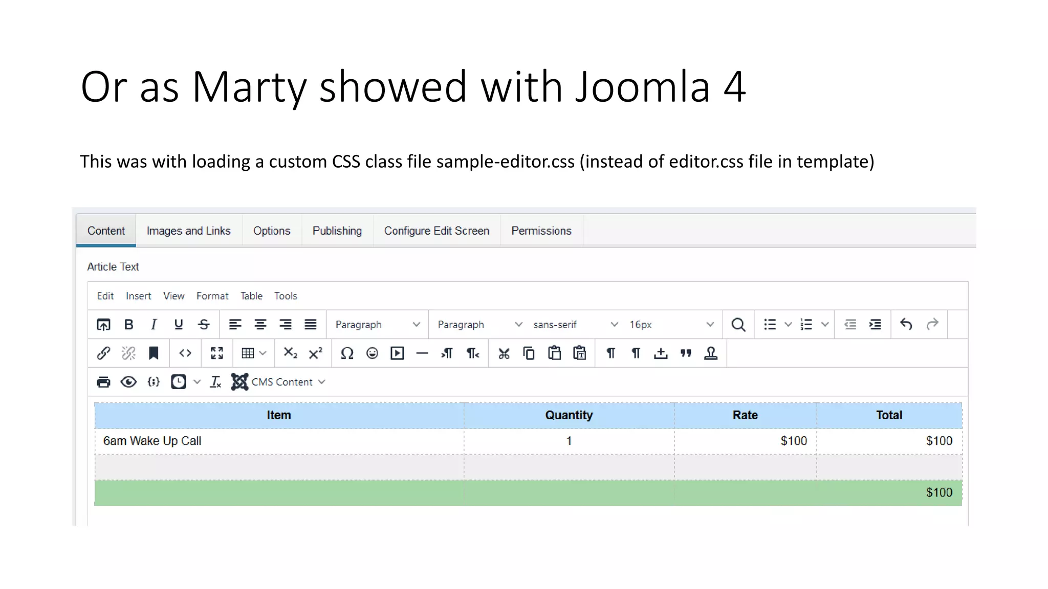 Or as Marty showed with Joomla 4
This was with loading a custom CSS class file sample-editor.css (instead of editor.css file in template)
 