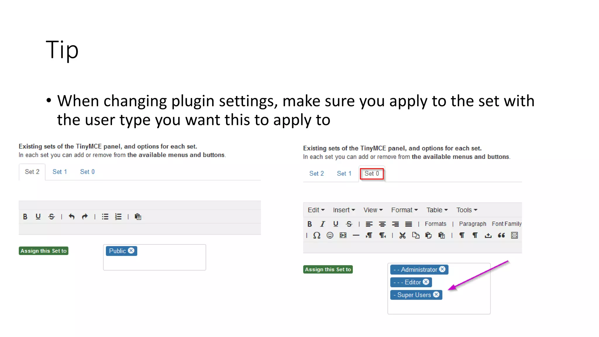 Tip
• When changing plugin settings, make sure you apply to the set with
the user type you want this to apply to
 