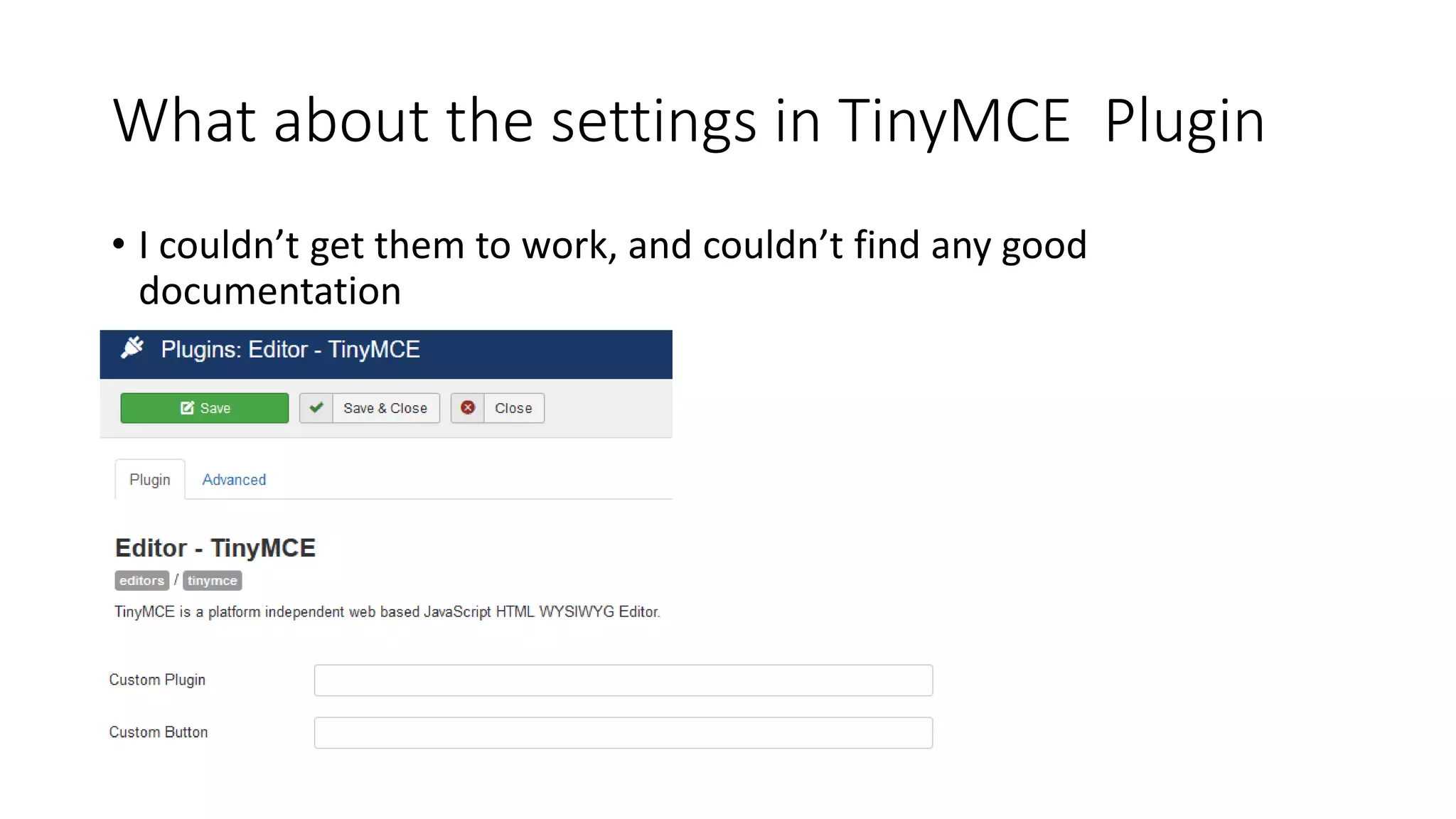 What about the settings in TinyMCE Plugin
• I couldn’t get them to work, and couldn’t find any good
documentation
 