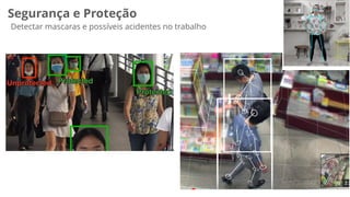 Segurança e Proteção
Detectar mascaras e possíveis acidentes no trabalho
 