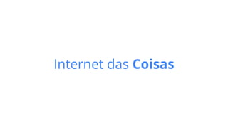 Internet das Coisas
 