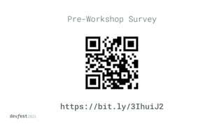 Pre-Workshop Survey
https://bit.ly/3IhuiJ2
 