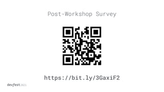 Post-Workshop Survey
https://bit.ly/3GaxiF2
 