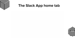 The Slack App home tab
 